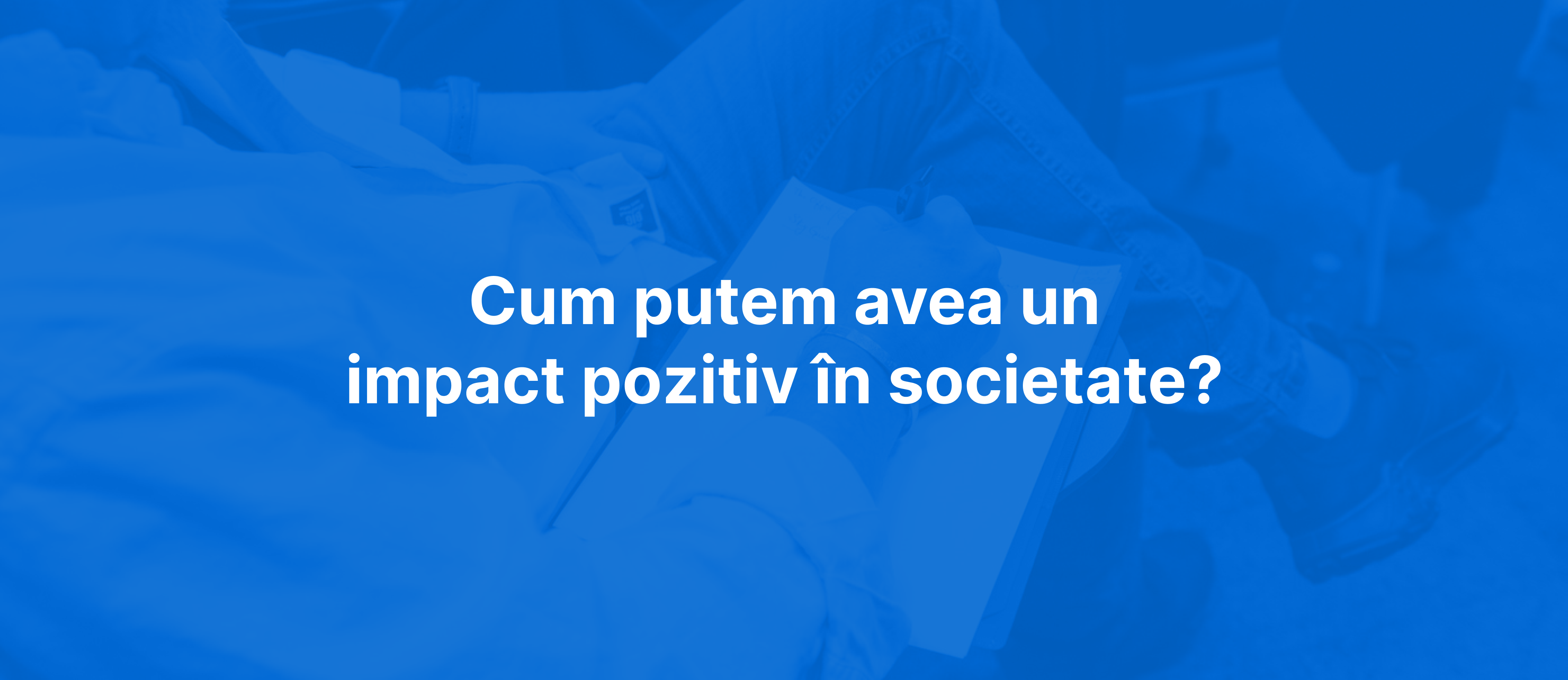 Cum sa avem un impact pozitiv